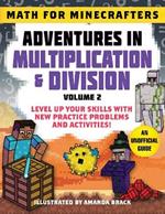 Math for Minecrafters: Adventures in Multiplication & Division (Volume 2): Level Up Your Skills with New Practice Problems and Activities!