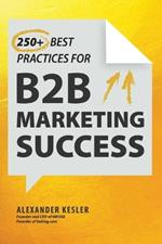 250+ Best Practices for B2B Marketing Success