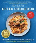 My Big Fat Greek Cookbook: Classic Mediterranean Comfort Food Recipes