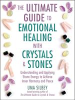 The Ultimate Guide to Emotional Healing with Crystals and Stones