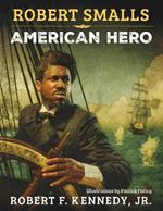 Robert Smalls: American Hero