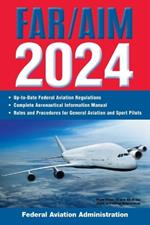 FAR/AIM 2024: Up-to-Date FAA Regulations / Aeronautical Information Manual