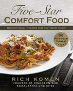 Five-Star Comfort Food: Inspirational Recipes for the Home Cook