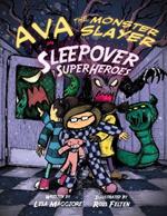 Ava the Monster Slayer: Sleepover Super Heroes