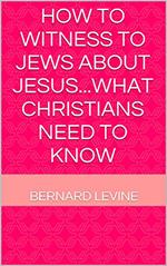 How to Witness to Jews about Jesus...What Christians Need to Know