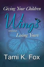 Giving Your Children Wings Without Losing Yours