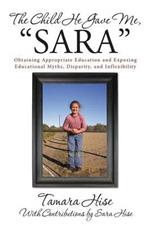 The Child He Gave Me, Sara: Obtaining Appropriate Education and Exposing Educational Myths, Disparity, and Inflexibility