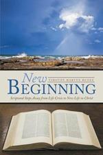 New Beginning: Scriptural Steps Away from Life Crisis to New Life in Christ