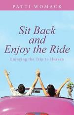 Sit Back and Enjoy the Ride: Enjoying the Trip to Heaven