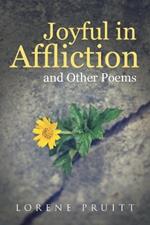 Joyful in Affliction: and Other Poems