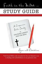 Faith in the Midst ... Study Guide: A Companion Bible Study to The Rose Garden and the Ring