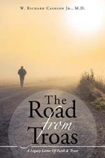 The Road From Troas: A Legacy Letter Of Faith & Trust
