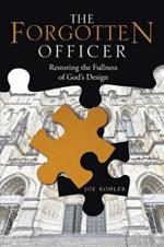 The Forgotten Officer: Restoring the Fullness of God's Design