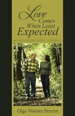 Love Comes When Least Expected: Missionary Love Stories