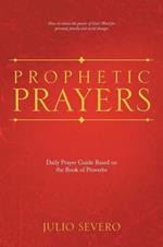 Prophetic Prayers: Daily Prayer Guide Based on the Book of Proverbs
