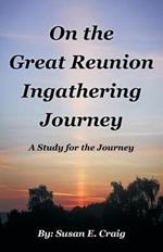 On the Great Reunion Ingathering Journey: A Study for the Journey