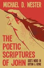 The Poetic Scriptures of John: God's Word in Rhythm & Rhyme