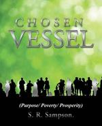 Chosen Vessel: (purpose/ Poverty/ Prosperity)