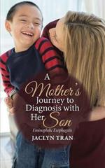 A Mother's Journey to Diagnosis with Her Son: Eosinophilic Esophagitis