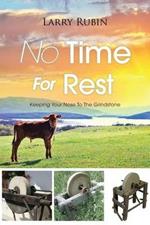 No Time For Rest: Keeping Your Nose To The Grindstone