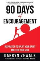 90 Days of Encouragement: Inspiration to Uplift Your Spirit and Feed Your Soul