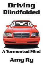 Driving Blindfolded: A Tormented Mind