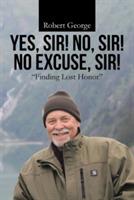 Yes, Sir! No, Sir! No Excuse, Sir!: Finding Lost Honor