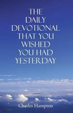 The Daily Devotional That You Wished You Had Yesterday