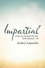 Impartial: A Journey through The Acts of the Apostles 1-10