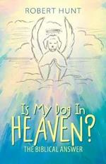 Is My Dog in Heaven?: The Biblical Answer