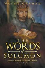 The Words of Solomon: Ancient Wisdom for Today's World