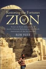 Restoring the Fortunes of Zion: Essays on Israel, Jerusalem and Jewish-Christian Relations on the Fiftieth Anniversary of the Six-Day War