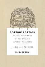 Coterie Poetics and the Beginnings of the English Literary Tradition: From Chaucer to Spenser