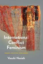 International Conflict Feminism: Theory, Practice, Challenges