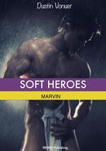 Soft Heroes: Marvin