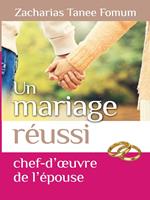 Un Mariage Reussi: Le Chef D’oeuvre de L’epouse