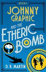Johnny Graphic and the Etheric bomb