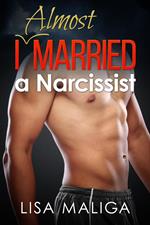 I Almost Married a Narcissist