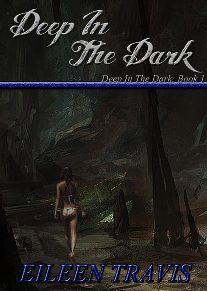 Deep In The Dark - Eileen Travis - ebook