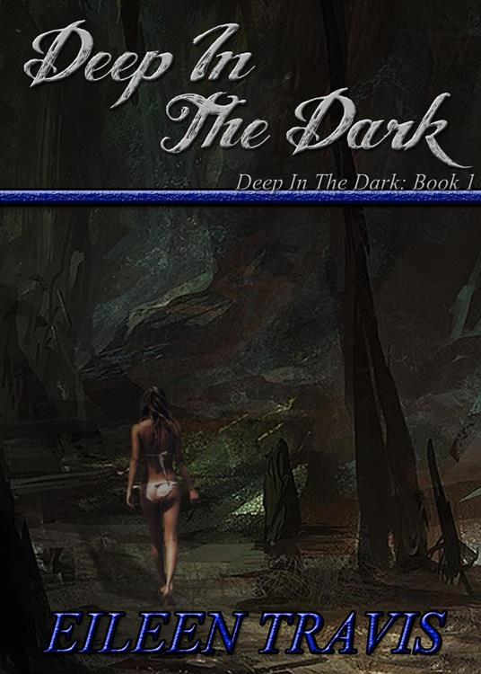 Deep In The Dark - Eileen Travis - ebook