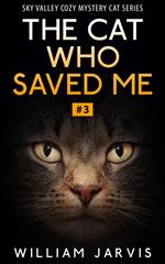 The Cat Who Saved Me #3 (Sky Valley Cozy Mystery Cat Series)