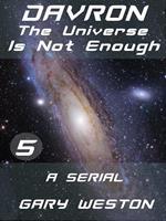 Davron : The Universe Is Not Enough part 5