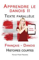 Apprendre le danois II - Texte parallèle - Histoires courtes (Français - Danois)