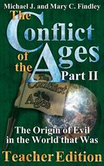 The Conflict of the Ages Teacher II: The Origin of Evil in the World that Was