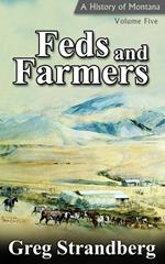 Feds and Farmers: A History of Montana, Volume Five