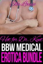 Hot For Dr. Kent: BBW Medical Erotica Bundle