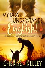 My Dog Understands English! 50 dogs obey commands they weren't taught