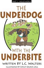 The Underdog with the Underbite - Part 1