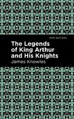 The Legends of King Arthur and His Knights