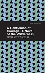 A Gentleman of Courage: A Novel of the Wilderness